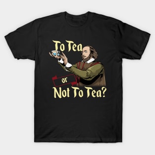 To Tea Or Not To Tea - Shakespeare Tea T-Shirt